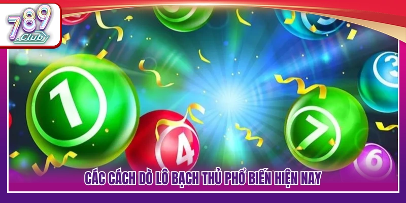 Cách Dò Lô Bạch Thủ - Bật Mí Mẹo Do Chuẩn Xác Cho Người Mới 3 Những phương pháp soi bạch thủ được áp dụng nhiều