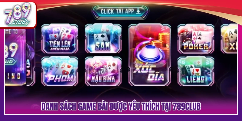 Các tựa game bài 789Club phổ biến đang được ưa chuộng