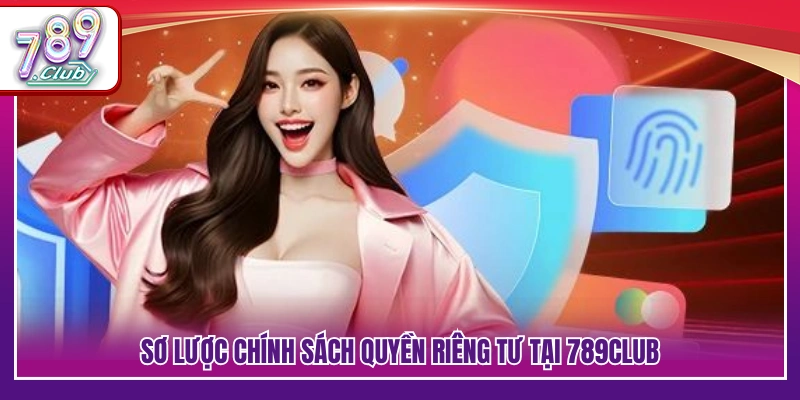 Quyền Riêng Tư 789Club – Trách Nhiệm Bảo Mật Của Hệ Thống 1 Tìm hiểu nội dung chính sách quyền riêng tư 789Club