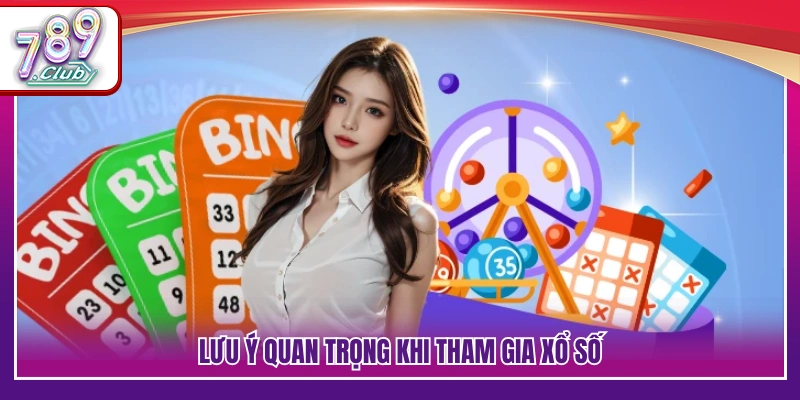 Xổ Số 789Club – Bắt Số Chuẩn Cơ Hội Thưởng Cao Mỗi Ngày 4 Quy định quan trọng giúp hạn chế rủi ro